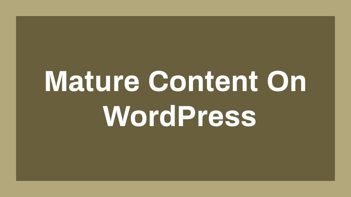 Mature Content On WordPress