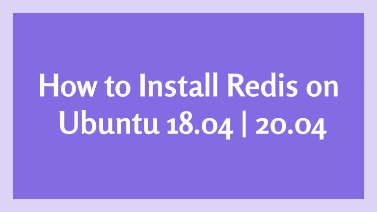 How to Install Redis on Ubuntu 18.04 20.04