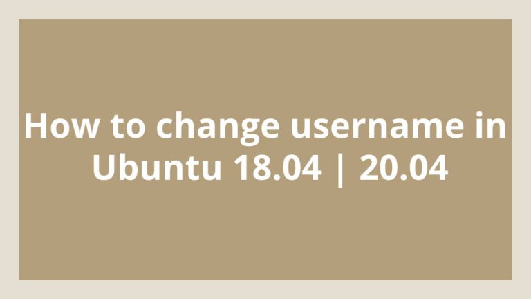 How to change username in Ubuntu 18.04 20.04
