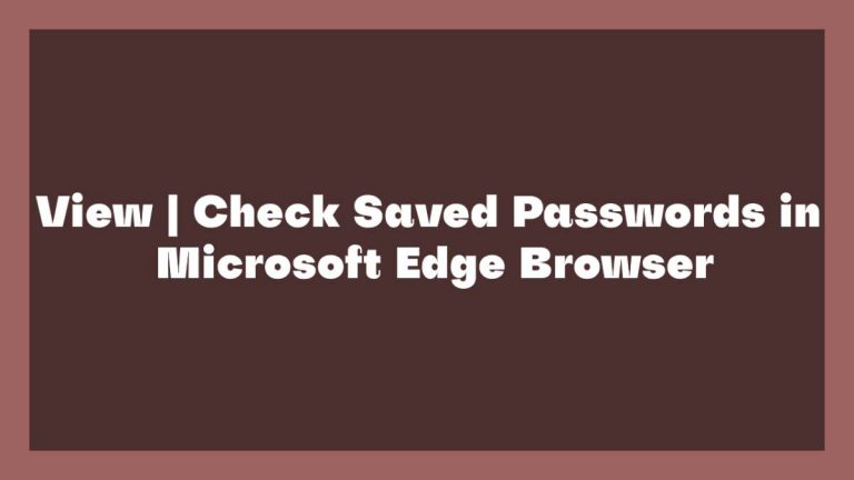 View Saved Passwords in Microsoft Edge Browser