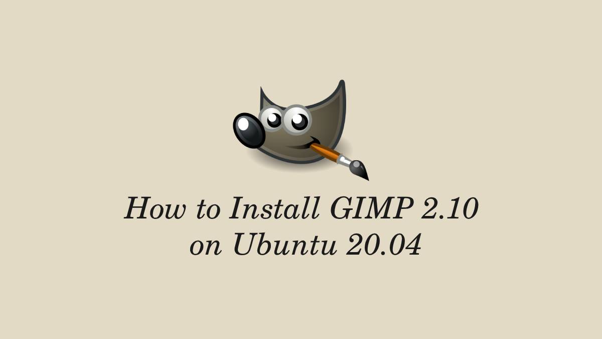 How to Install GIMP 2.10 on Ubuntu 20.04