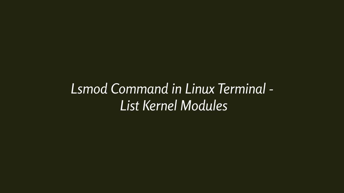 Lsmod Command in Linux Terminal - List Kernel Modules