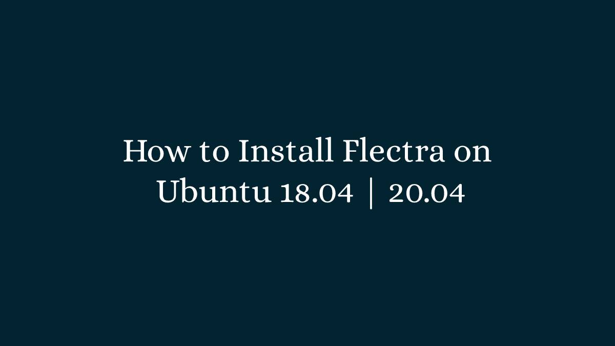 How to Install Flectra on Ubuntu 18.04 20.04