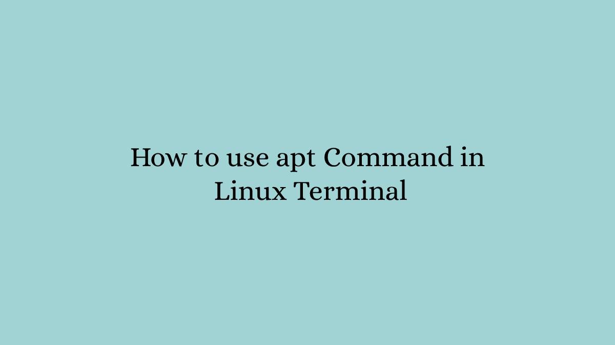 How to use apt Command in Linux Terminal