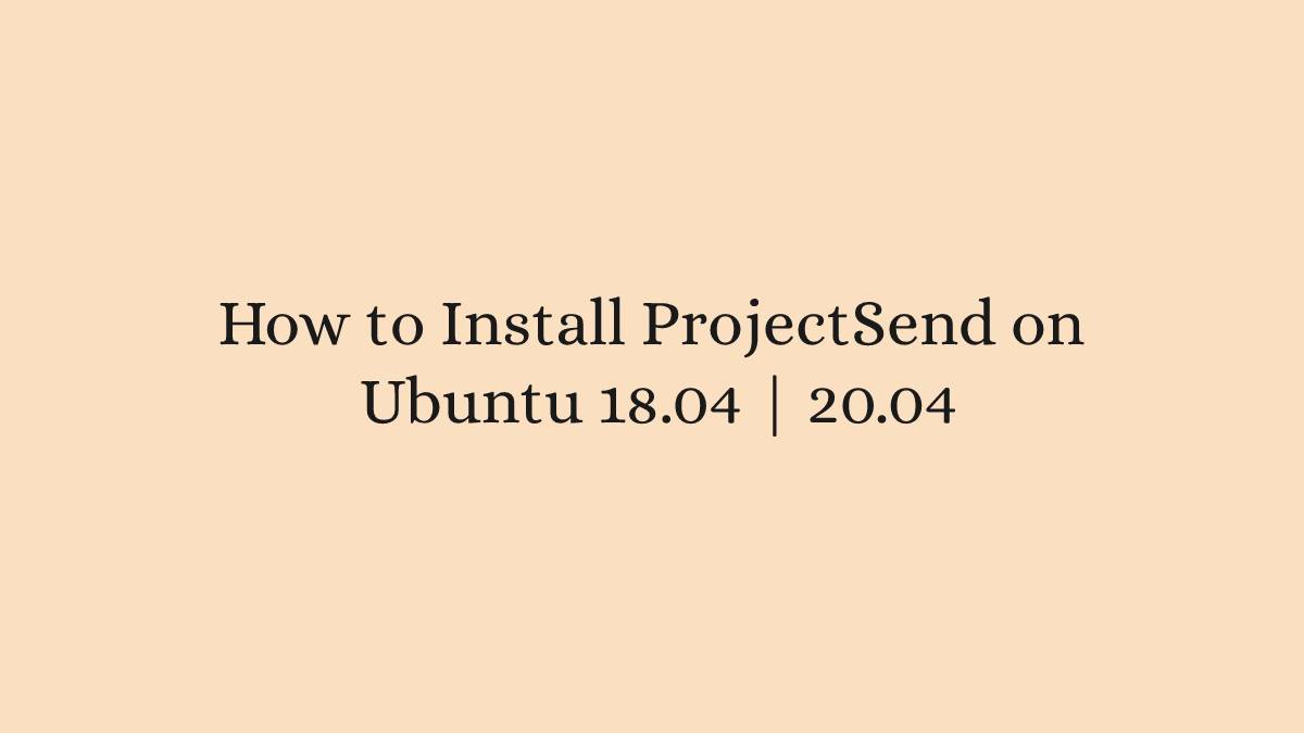 How to Install ProjectSend on Ubuntu 18.04 20.04