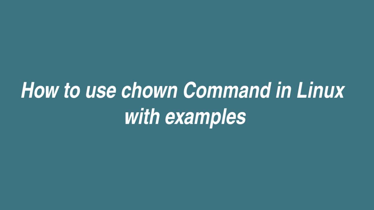How to use chown Command in Linux with examples