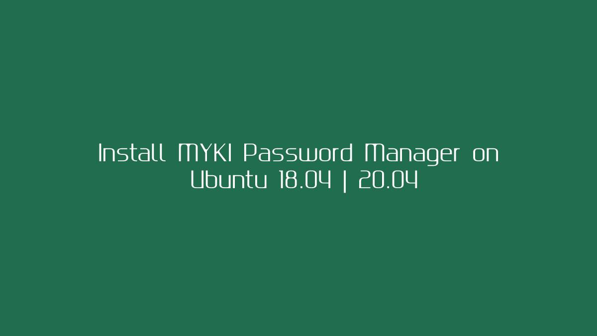 Install MYKI Password Manager on Ubuntu 18.04 20.04