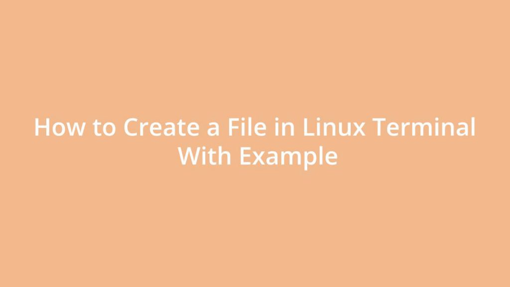 how-to-create-a-file-in-linux-terminal-with-examples-linux-tutorial-hub