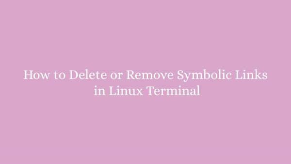 how-to-delete-or-remove-symbolic-links-in-linux-terminal-linux