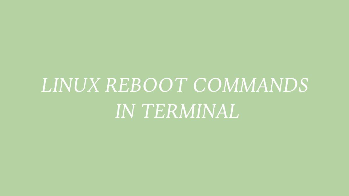 Linux Reboot Commands in Terminal