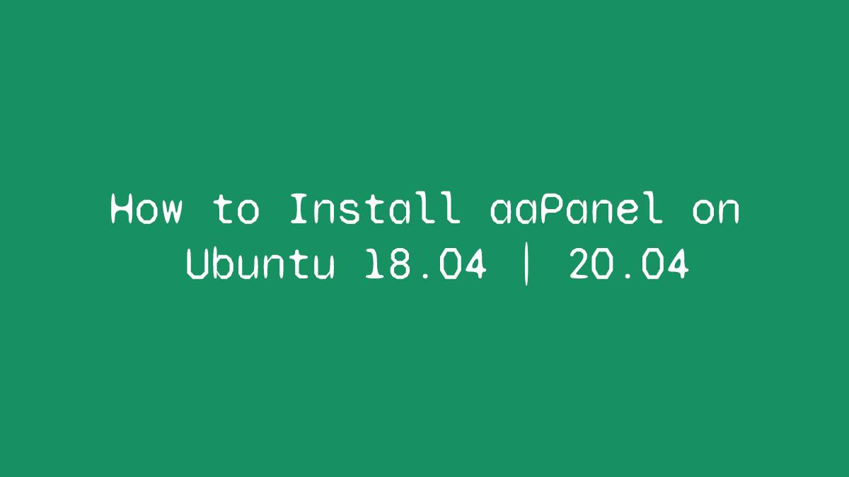 How to Install aaPanel on Ubuntu 18.04 | 20.04