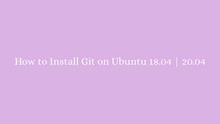 How to Install Git on Ubuntu 18.04 20.04