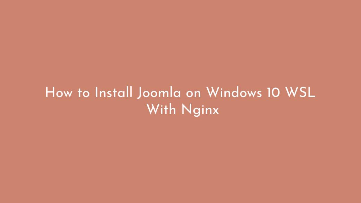 How to Install Joomla on Windows 10 WSL With Nginx