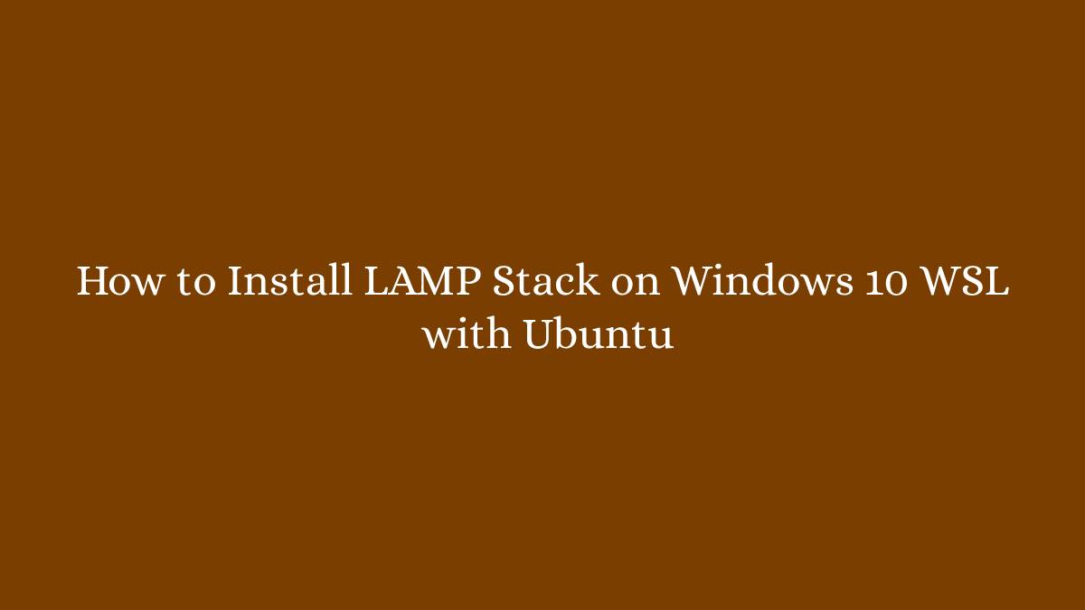 How to Install LAMP Stack on Windows 10 WSL with Ubuntu
