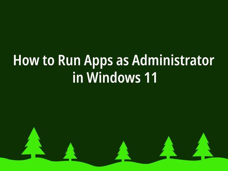How-to-Run-Apps-as-Administrator-in-Windows-11