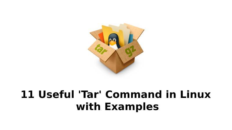 11 Useful 'Tar' Command in Linux with Examples