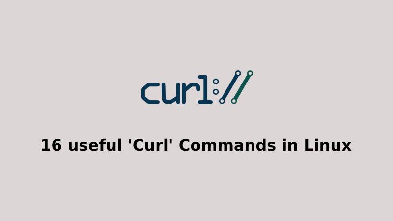 16 useful 'Curl' Commands in Linux