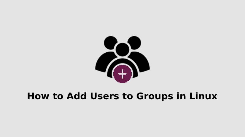 How to Add Users to Groups in Linux