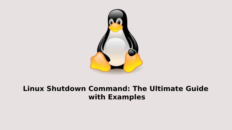 Linux Shutdown Command The Ultimate Guide with Examples