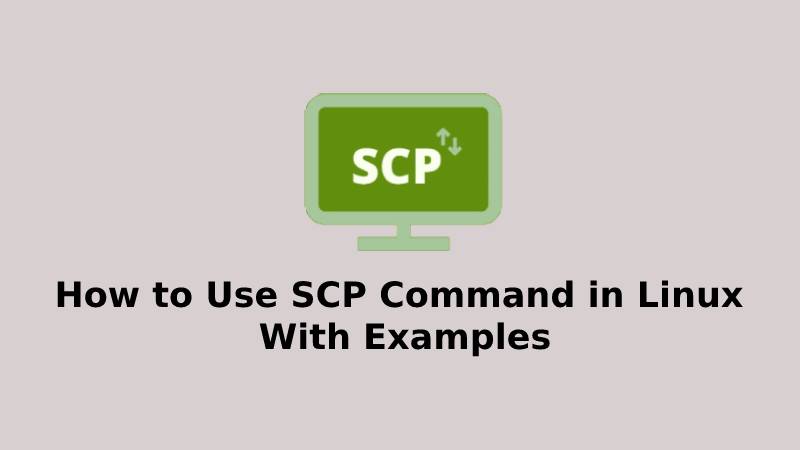 How to Use SCP Command in Linux With Examples