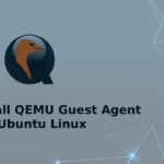 How to Install QEMU Guest Agent on Ubuntu Linux - Enhance VMs Management